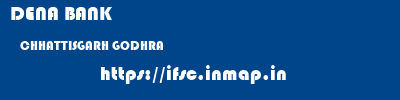 DENA BANK  CHHATTISGARH GODHRA    ifsc code
